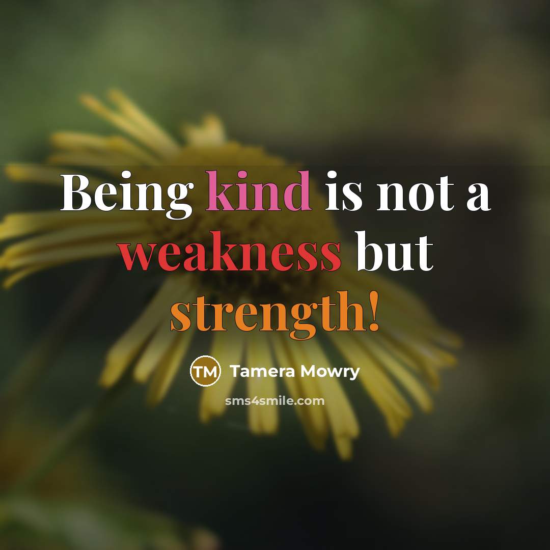 “Being kind is not a weakness but strength!” quote by Tamera Mowry