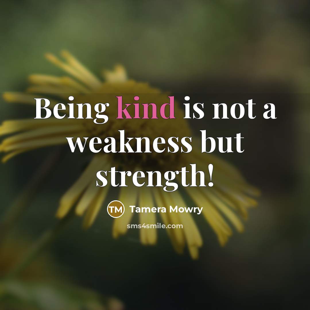 “Being kind is not a weakness but strength!…” quote by Tamera Mowry
