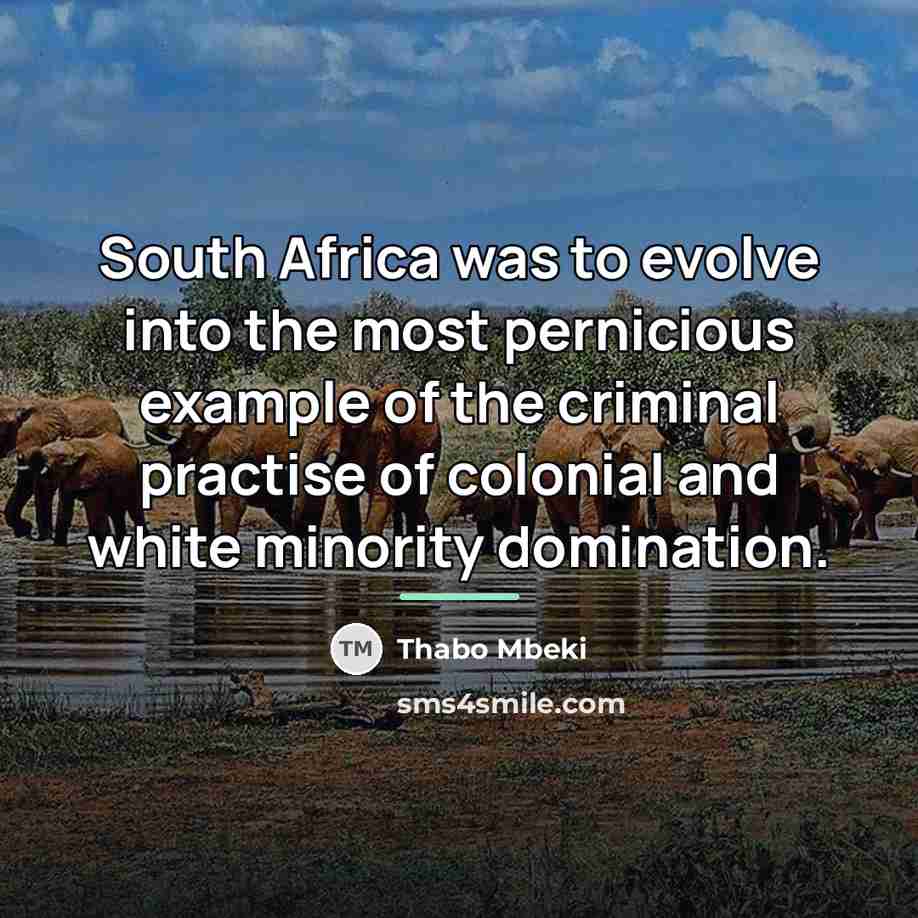 “South Africa was to evolve into the most pernicious example…” quote by Thabo Mbeki