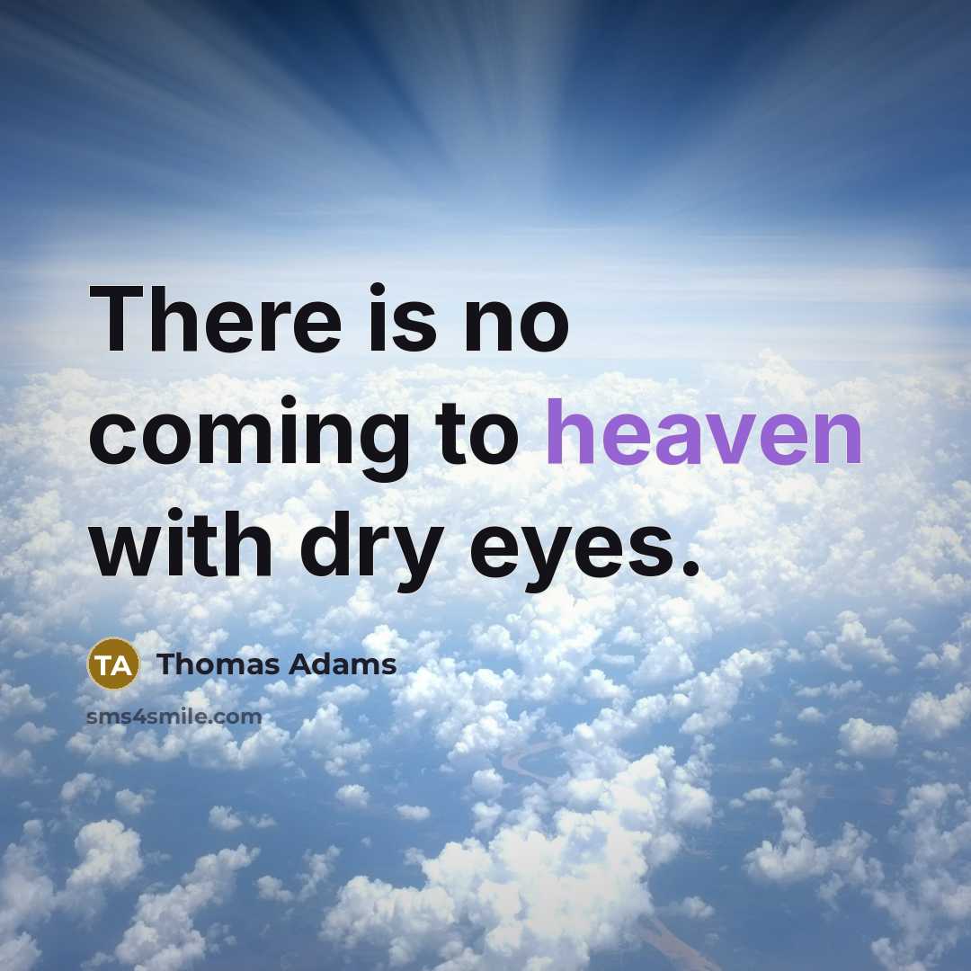 “There is no coming to heaven with dry eyes.…” quote by Thomas Adams