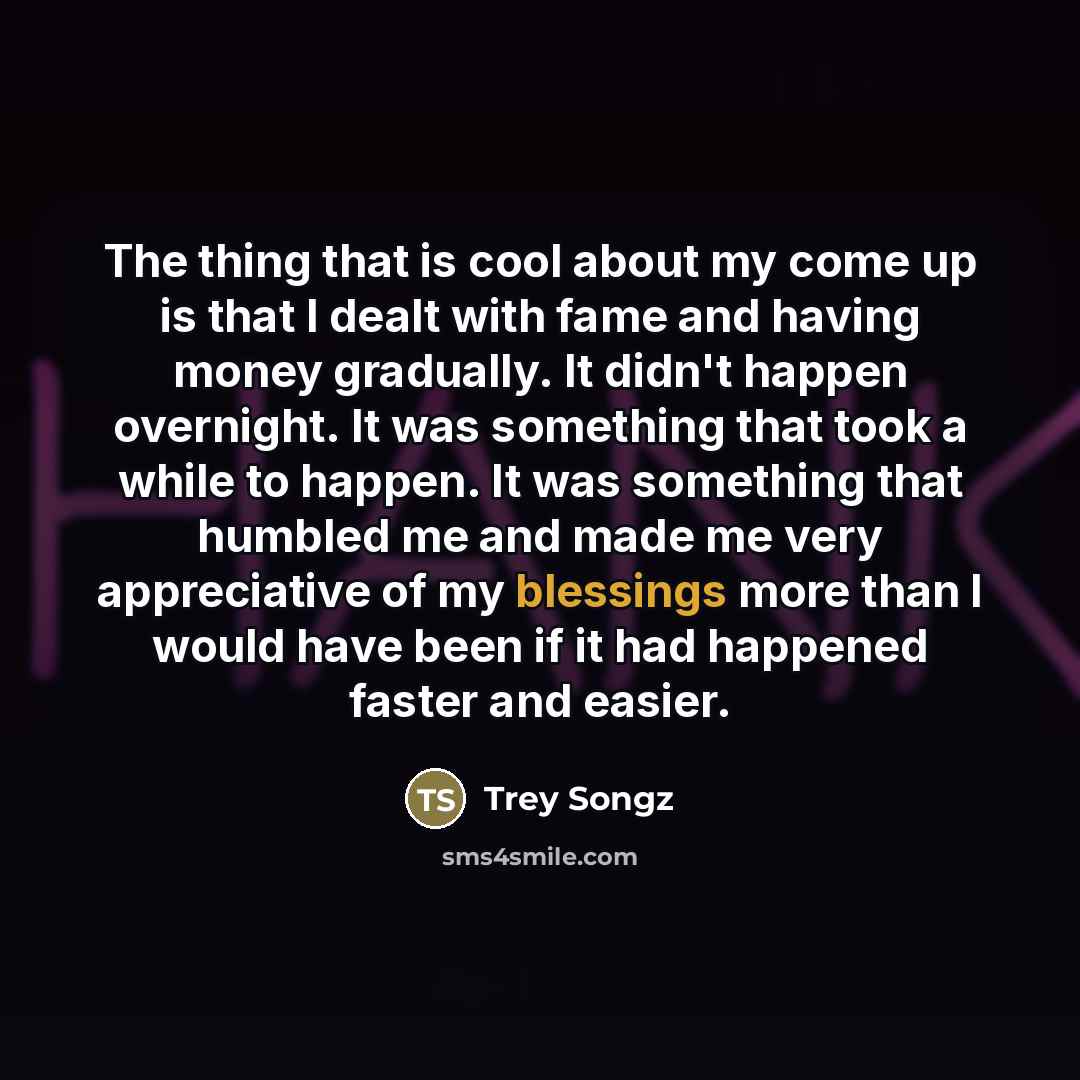 “The thing that is cool about my come up is…” quote by Trey Songz