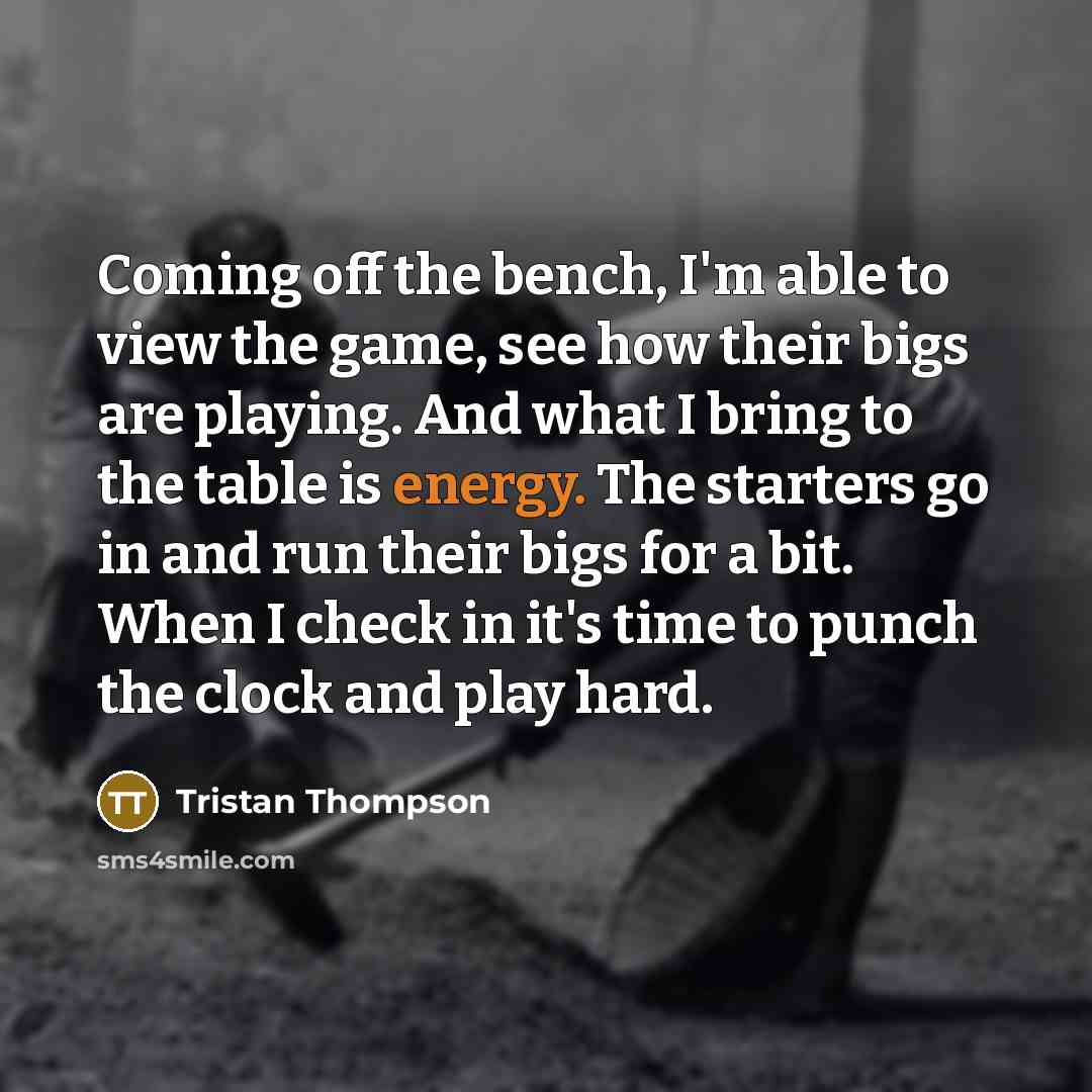 “Coming off the bench, I'm able to view the game,…” quote by Tristan Thompson