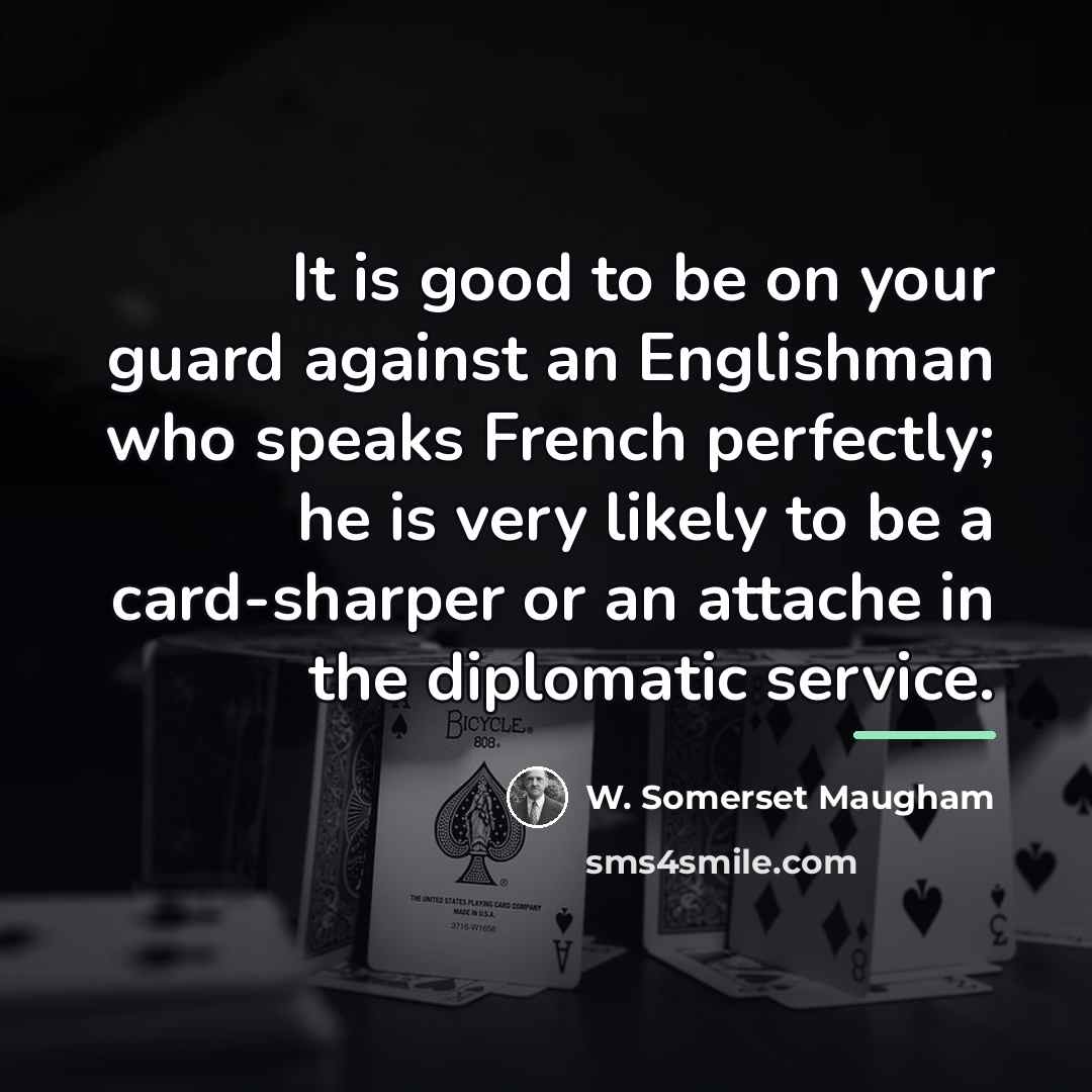 “It is good to be on your guard against an…” quote by W. Somerset Maugham
