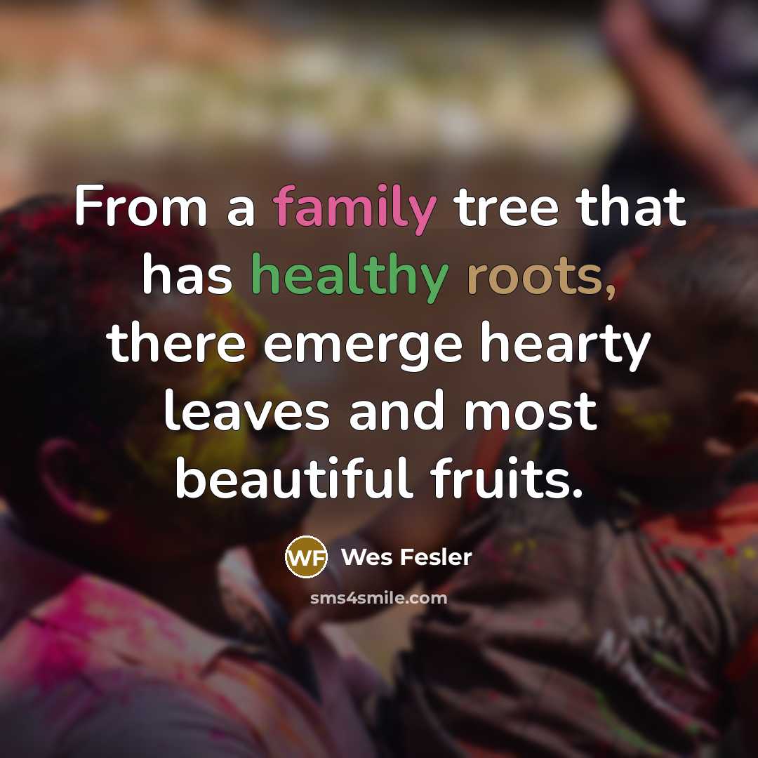 “From a family tree that has healthy roots, there emerge…” quote by Wes Fesler