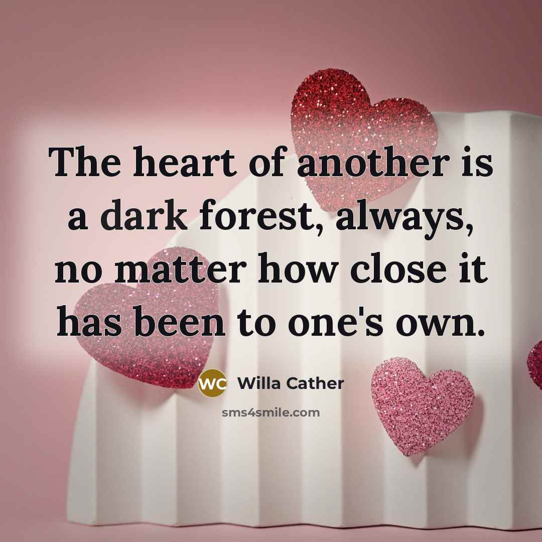 “The heart of another is a dark forest, always, no…” quote by Willa Cather