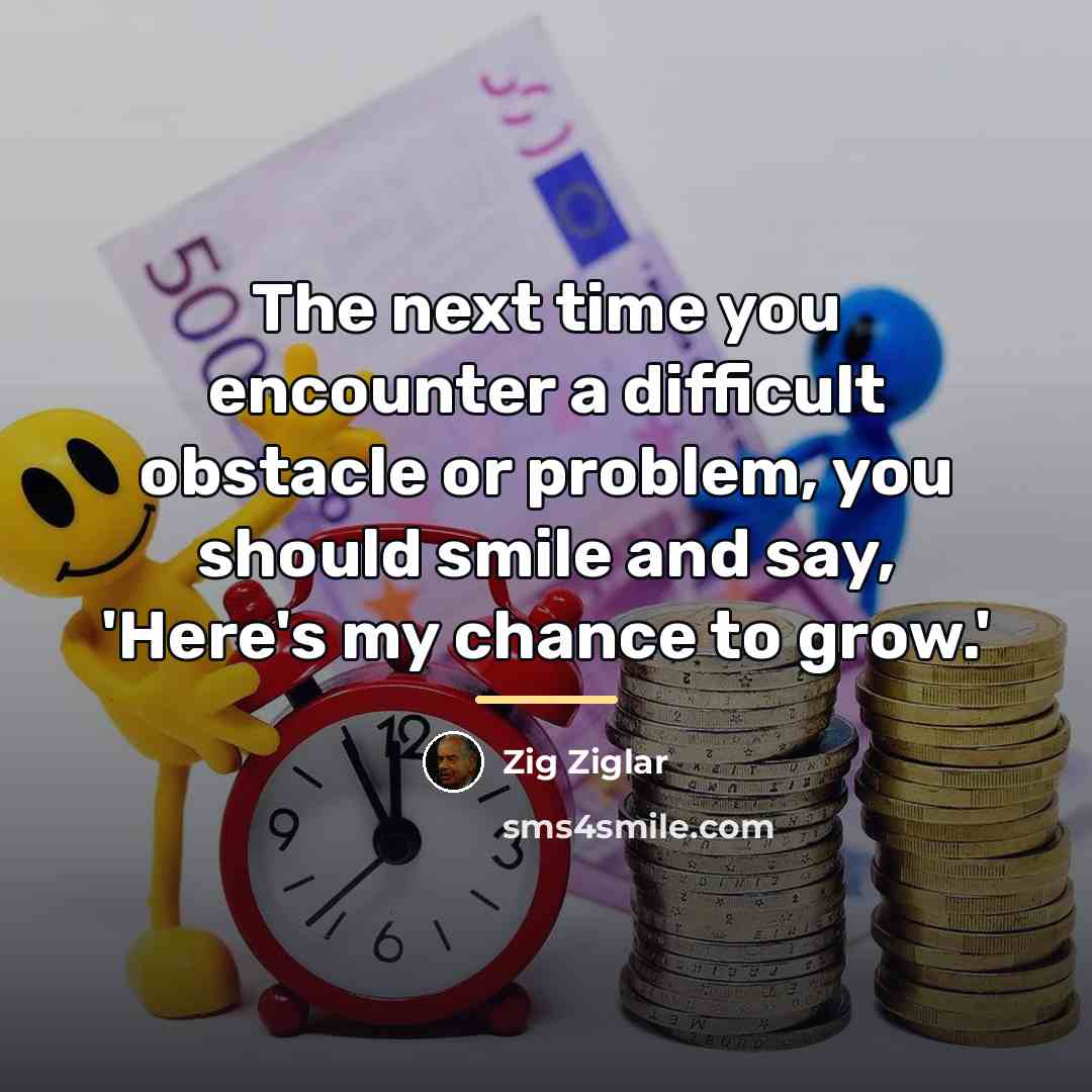 “The next time you encounter a difficult obstacle or problem,…” quote by Zig Ziglar