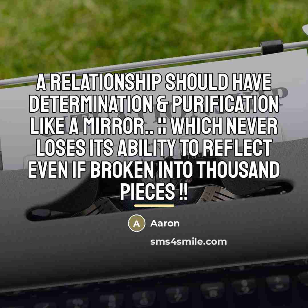 “A relationship should have determination & purification like a MIRROR..…” quote by AaRon
