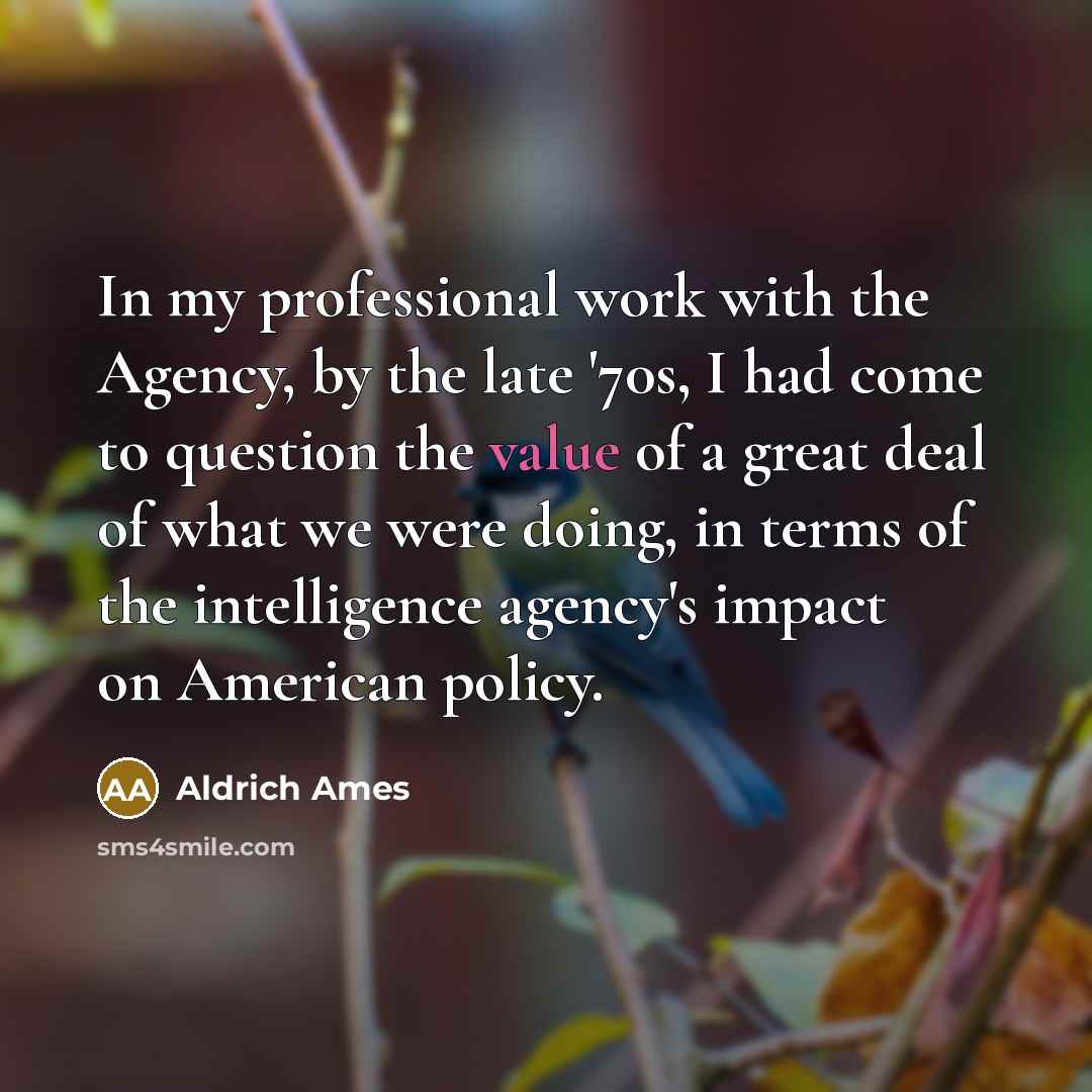 “In my professional work with the Agency, by the late…” quote by Aldrich Ames