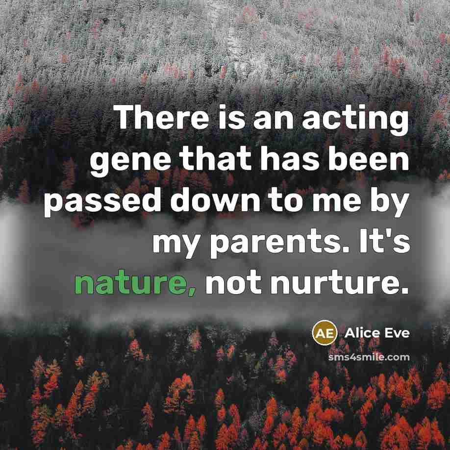 “There is an acting gene that has been passed down…” quote by Alice Eve