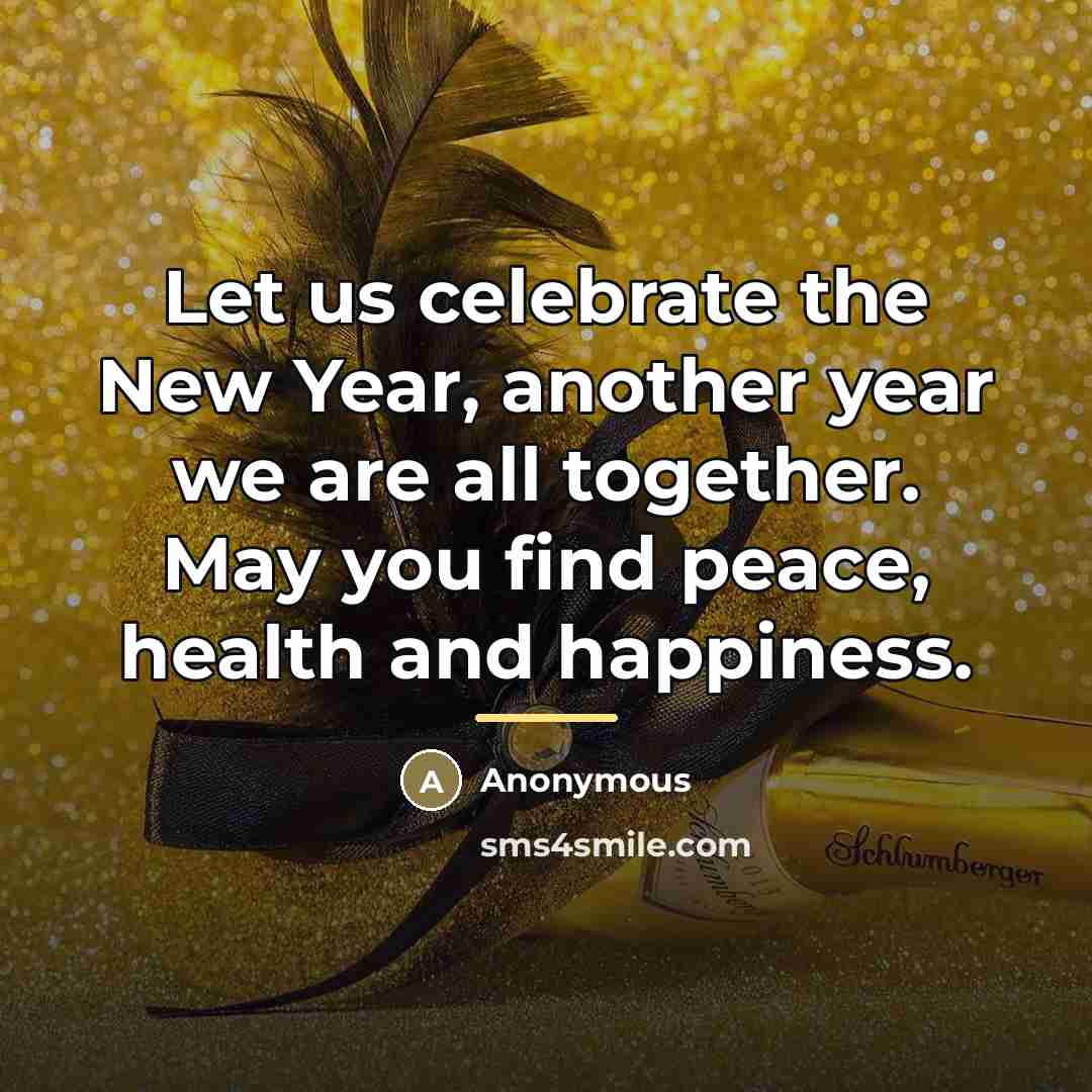 “Let us celebrate the New Year, another year we are…” quote by Anonymous