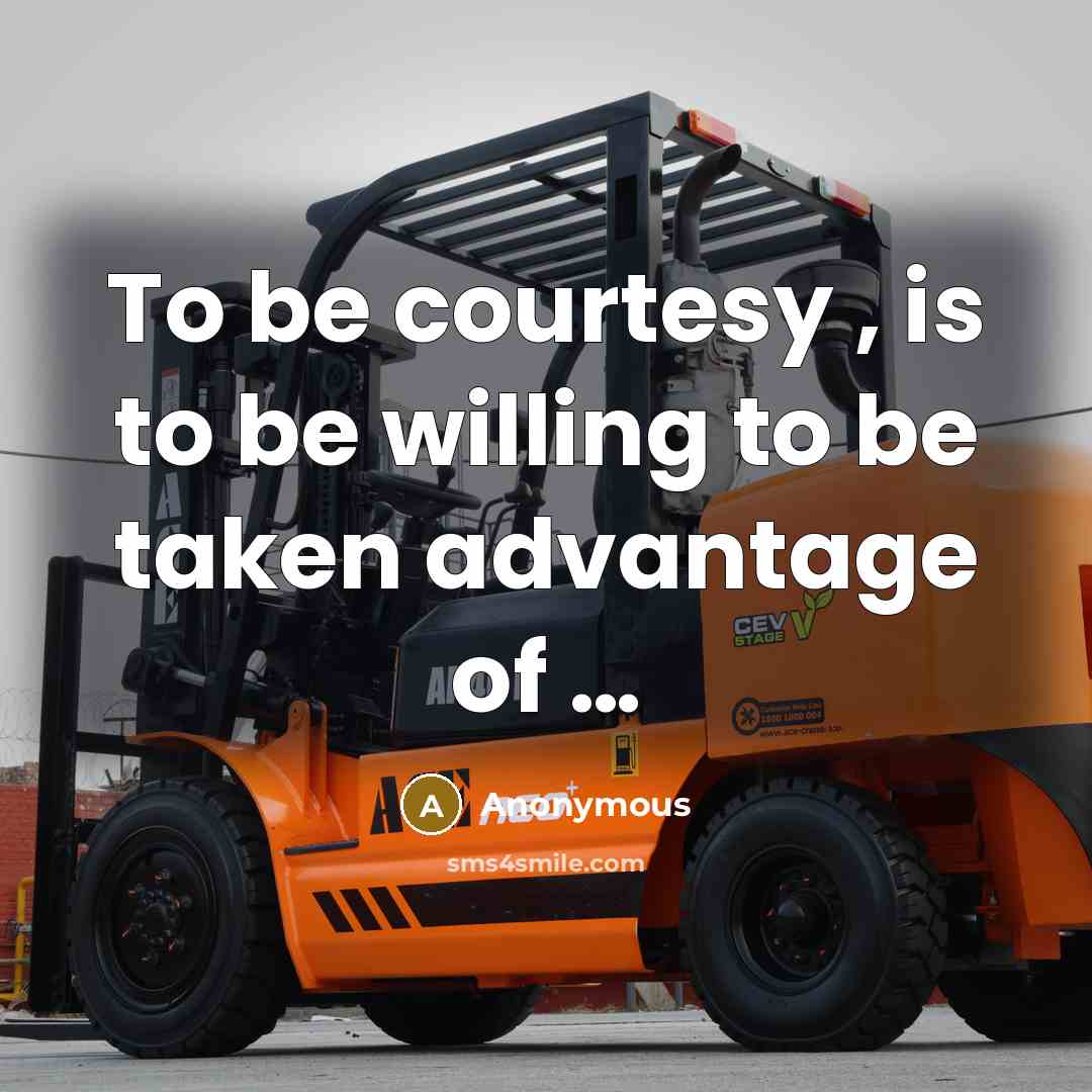 “To be courtesy , is to be willing to be…” quote by Anonymous