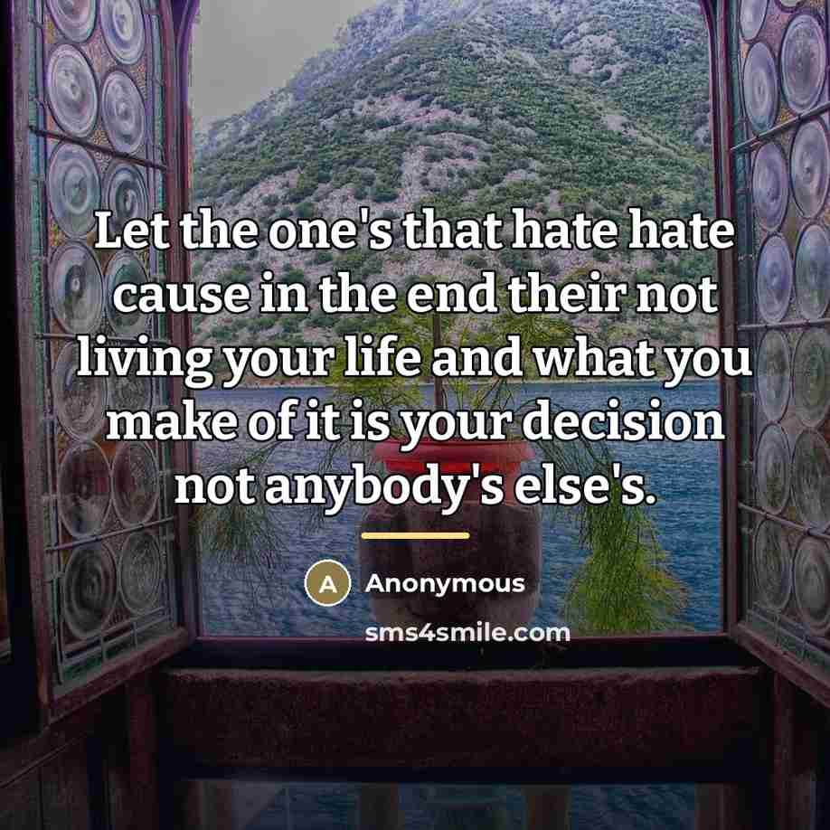 “Let the one's that hate hate cause in the end…” quote by Anonymous