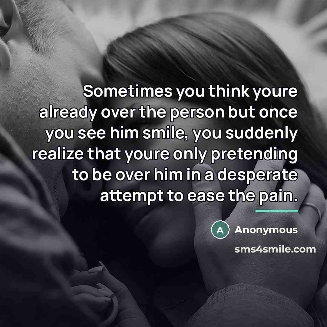 “Sometimes you think youre already over the person but once…” quote by Anonymous
