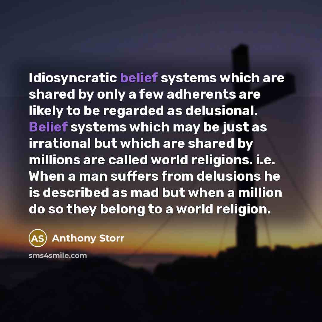 “Idiosyncratic belief systems which are shared by only a few…” quote by Anthony Storr