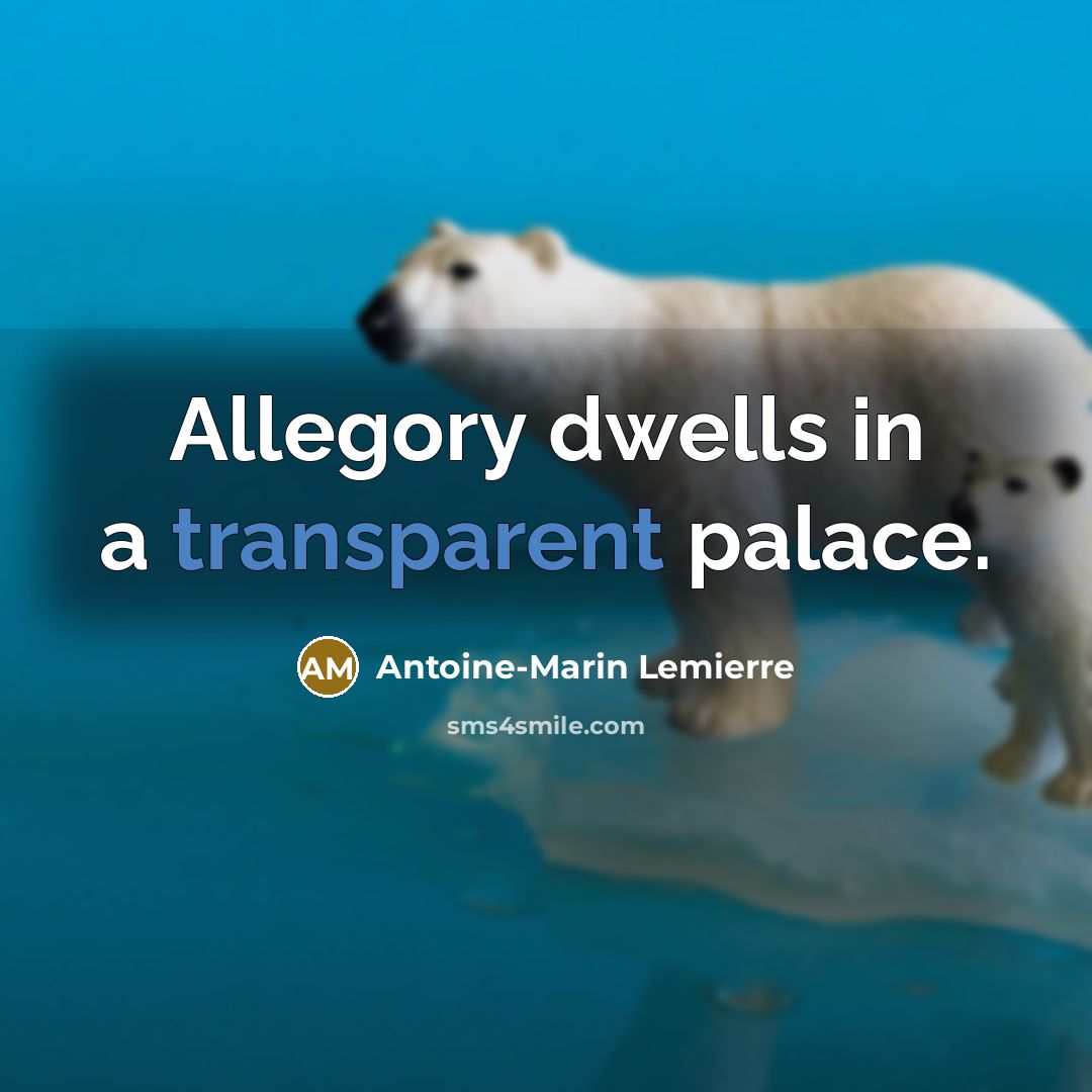 “Allegory dwells in a transparent palace.…” quote by Antoine-Marin Lemierre