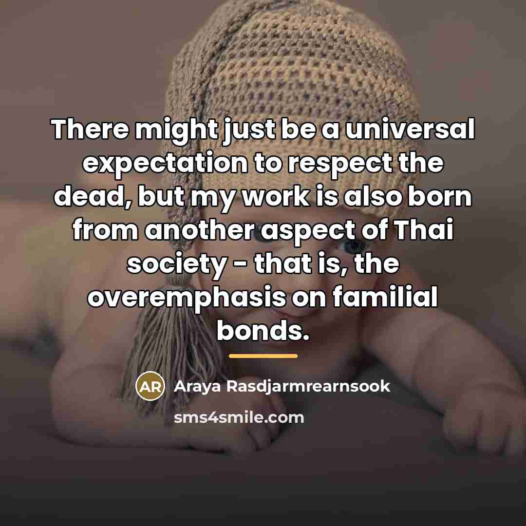 “There might just be a universal expectation to respect the…” quote by Araya Rasdjarmrearnsook