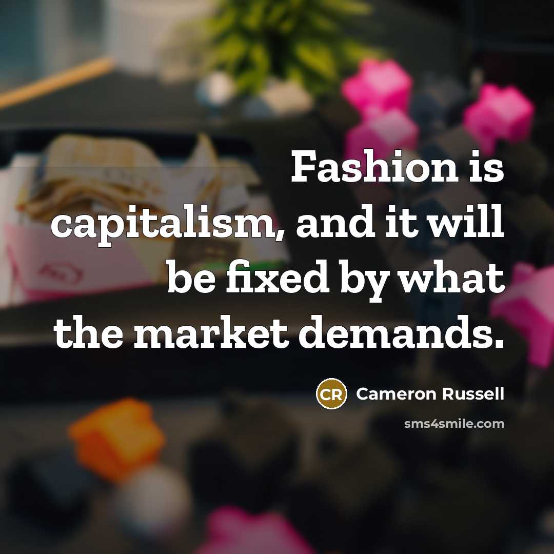 “Fashion is capitalism, and it will be fixed by what…” quote by Cameron Russell