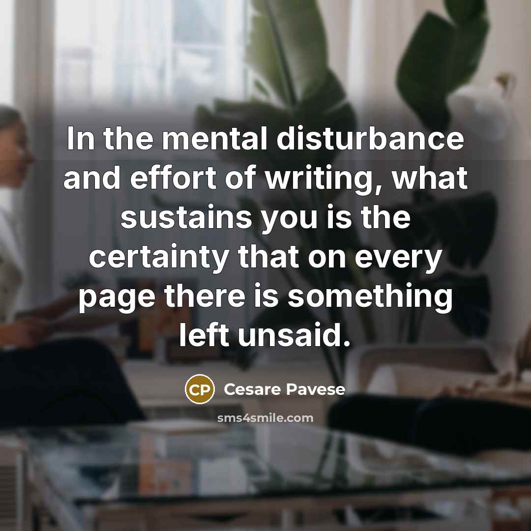 “In the mental disturbance and effort of writing, what sustains…” quote by Cesare Pavese