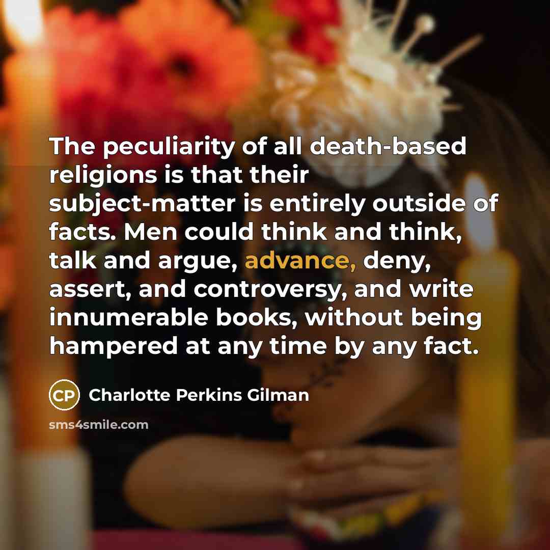 “The peculiarity of all death-based religions is that their subject-matter…” quote by Charlotte Perkins Gilman
