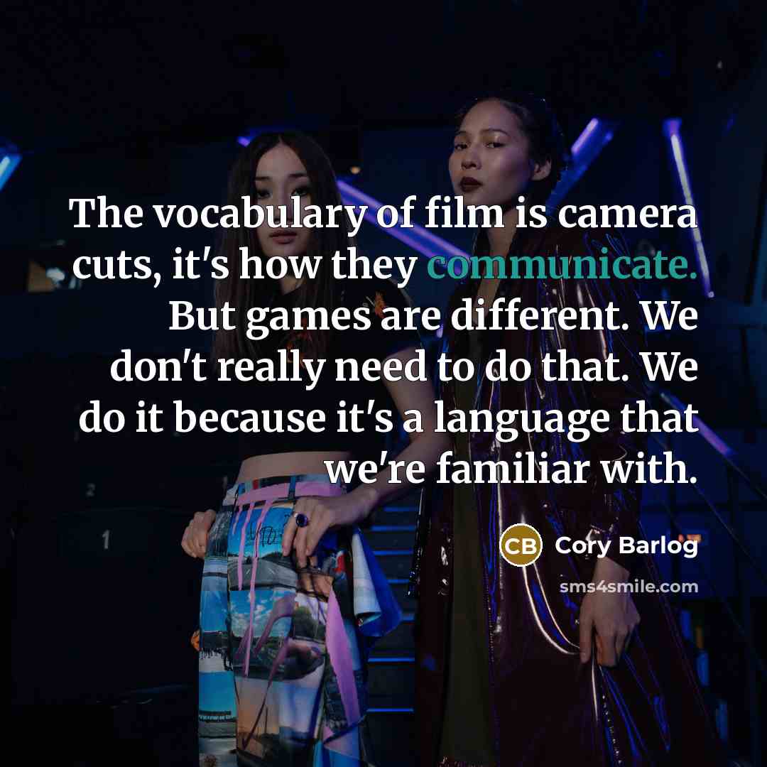 “The vocabulary of film is camera cuts, it's how they…” quote by Cory Barlog