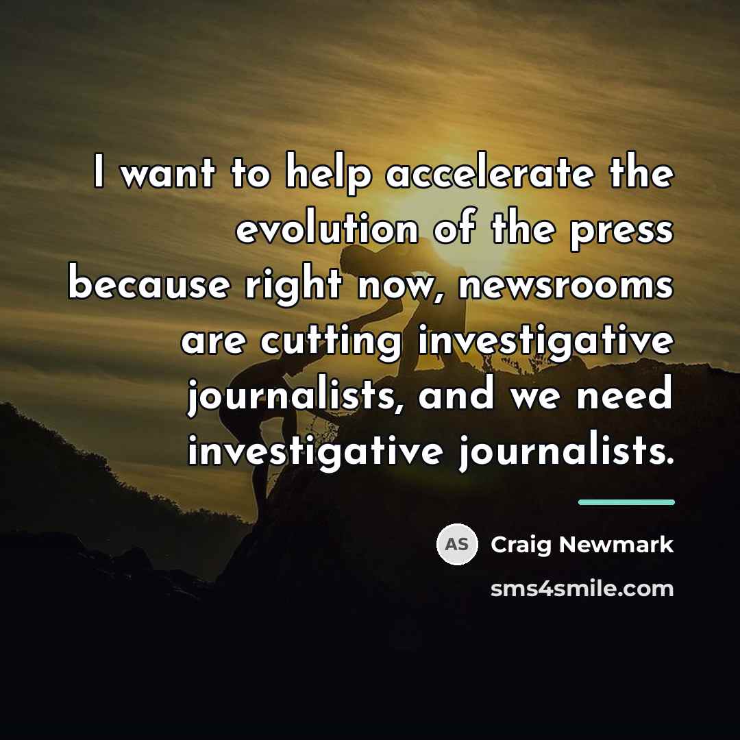 “I want to help accelerate the evolution of the press…” quote by Craig Newmark