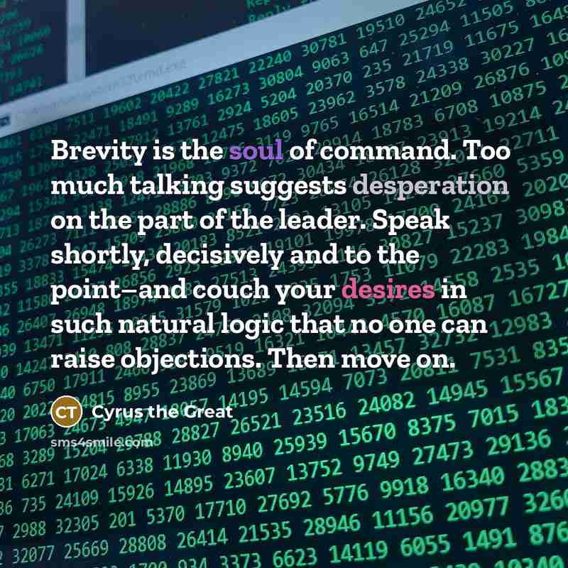 “Brevity is the soul of command. Too much talking suggests…” quote by Cyrus the Great
