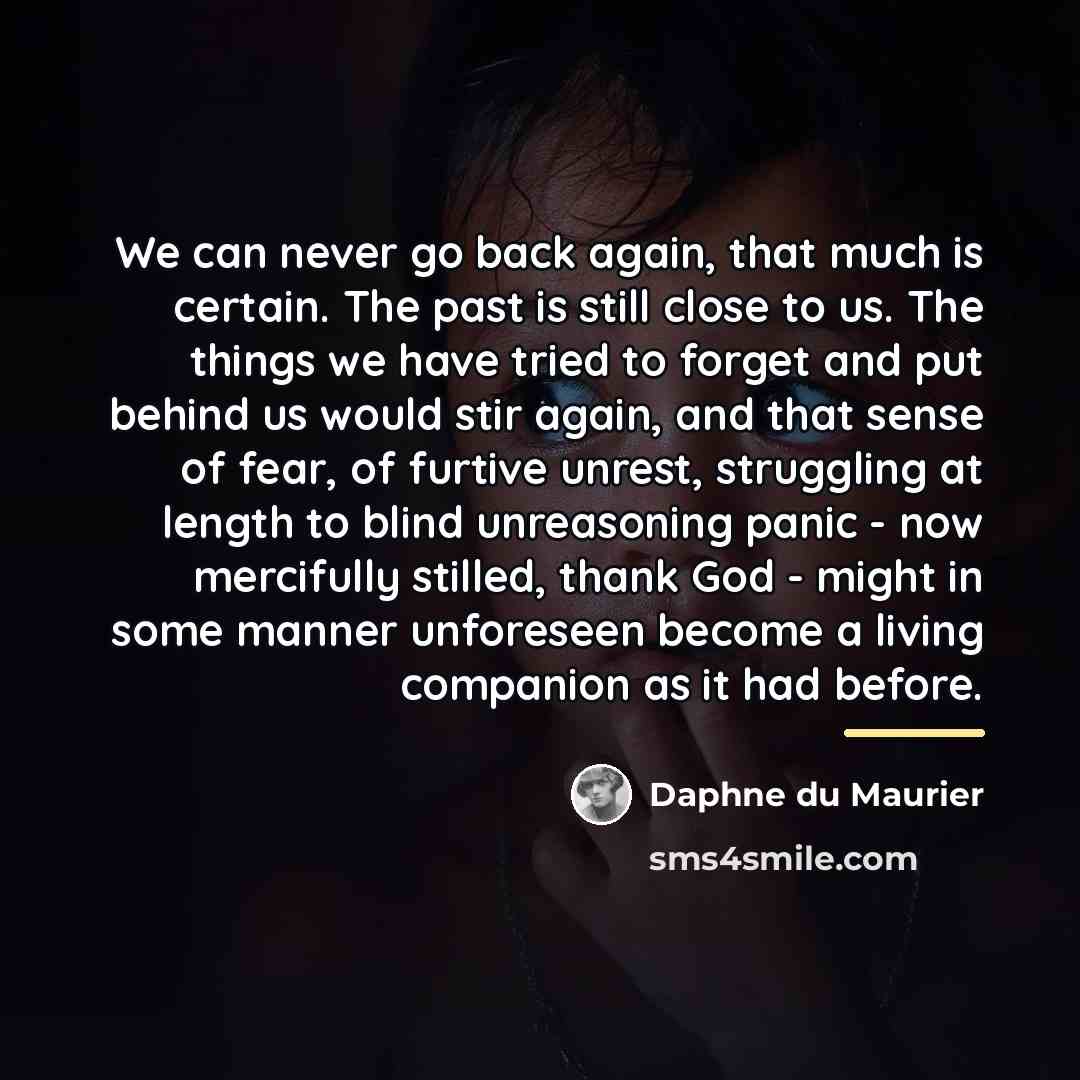 “We can never go back again, that much is certain.…” quote by Daphne du Maurier