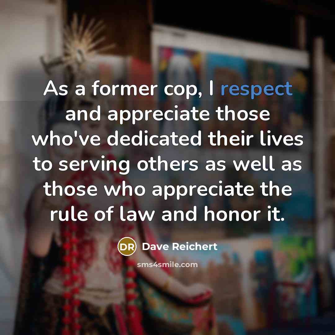 “As a former cop, I respect and appreciate those who've…” quote by Dave Reichert
