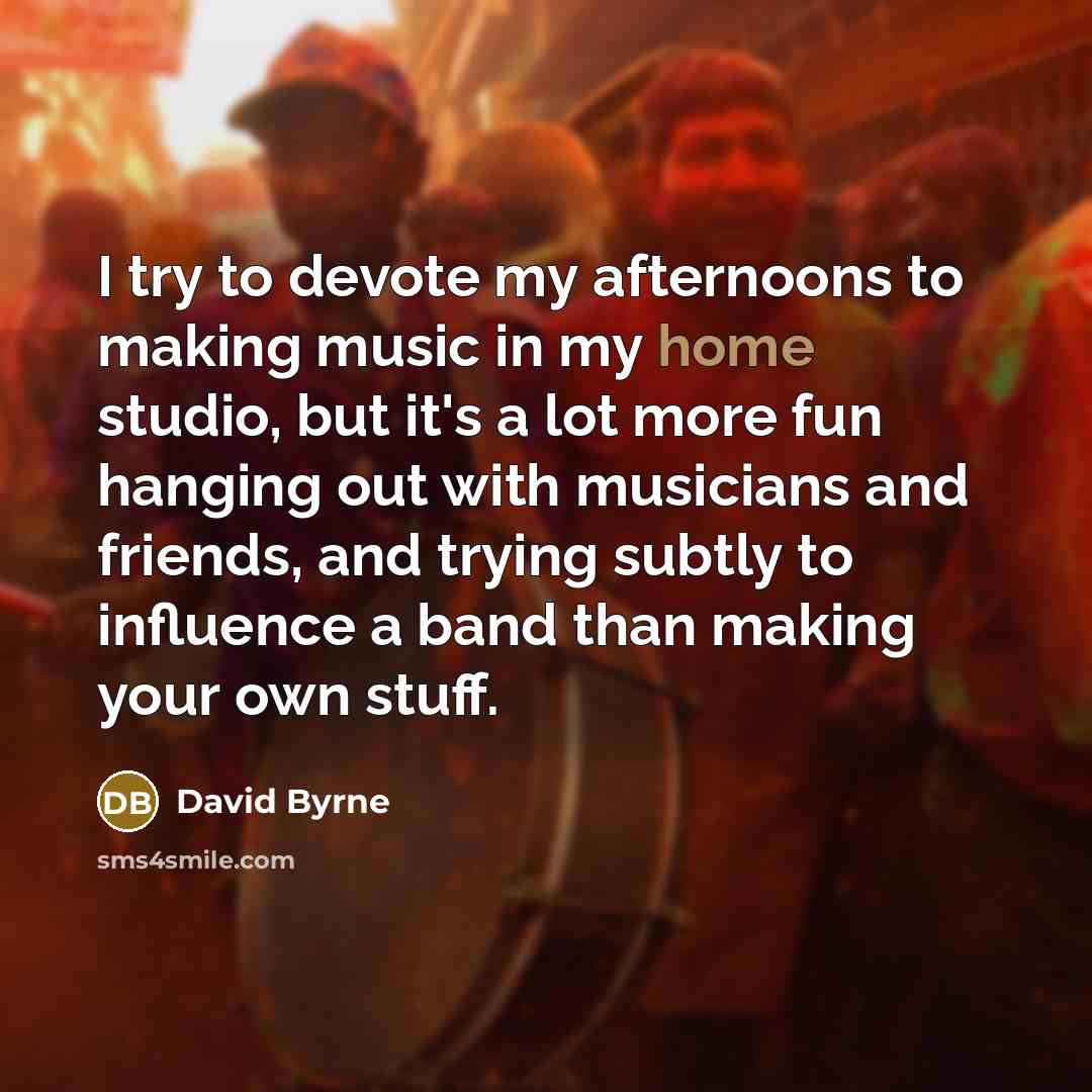“I try to devote my afternoons to making music in…” quote by David Byrne