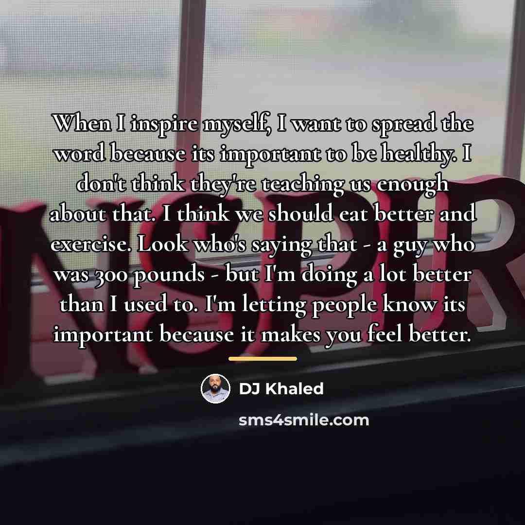 “When I inspire myself, I want to spread the word…” quote by DJ Khaled