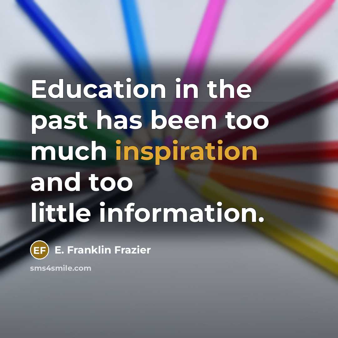 “Education in the past has been too much inspiration and…” quote by E. Franklin Frazier