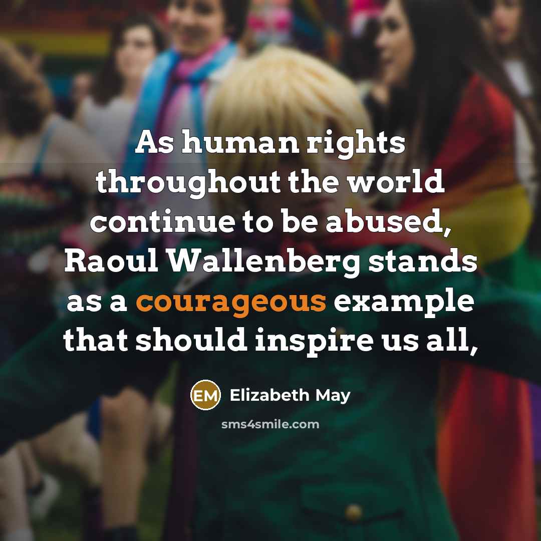 “As human rights throughout the world continue to be abused,…” quote by Elizabeth May