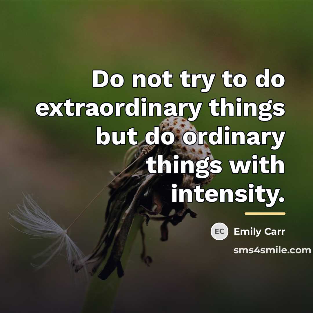 “Do not try to do extraordinary things but do ordinary…” quote by Emily Carr