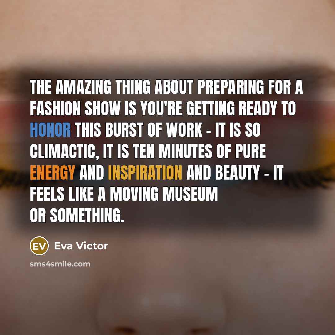 “The amazing thing about preparing for a fashion show is…” quote by Eva Victor