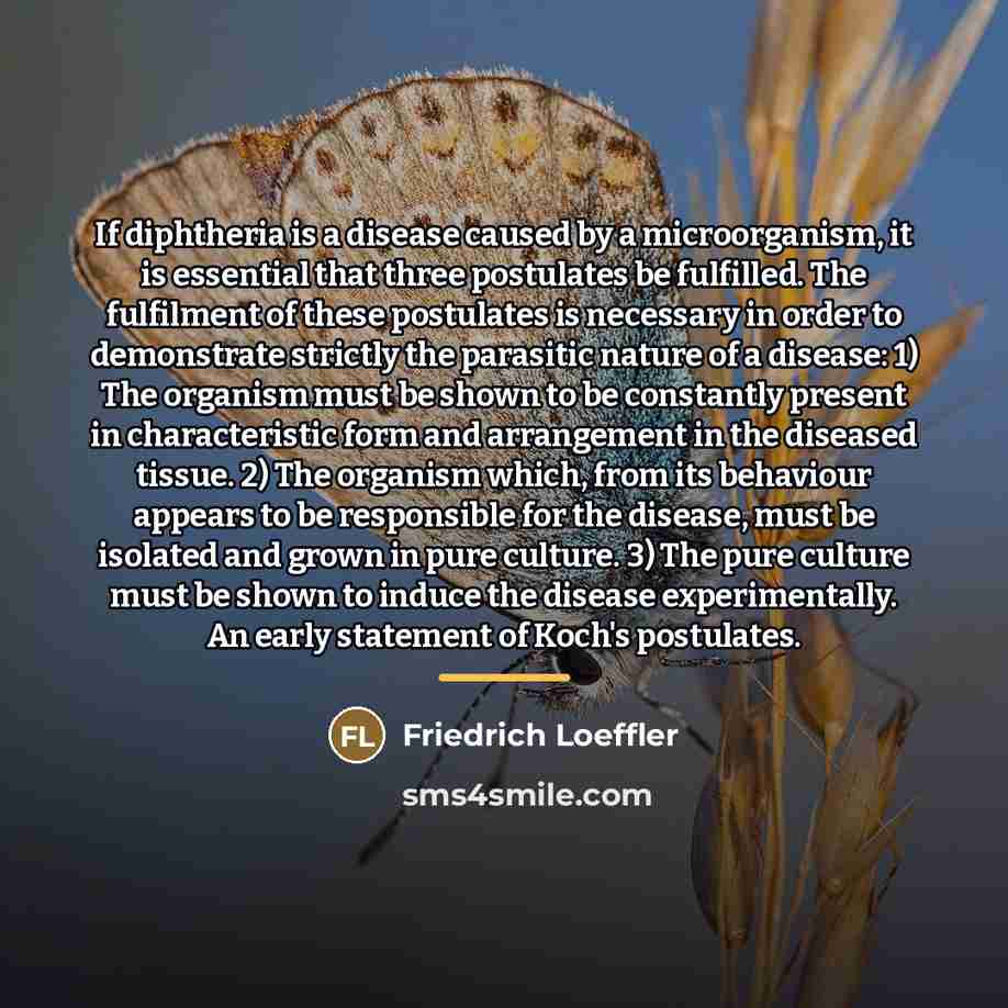 “If diphtheria is a disease caused by a microorganism, it…” quote by Friedrich Loeffler