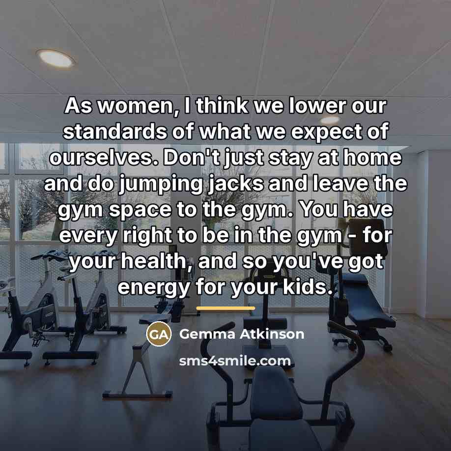“As women, I think we lower our standards of what…” quote by Gemma Atkinson