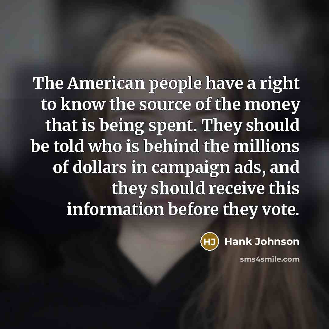 “The American people have a right to know the source…” quote by Hank Johnson