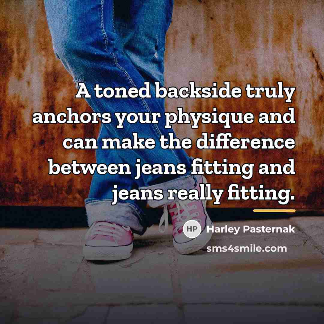 “A toned backside truly anchors your physique and can make…” quote by Harley Pasternak