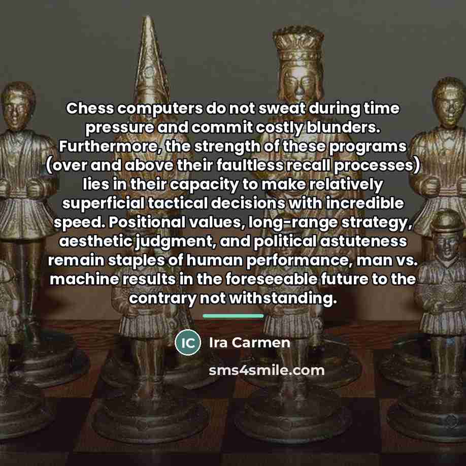 “Chess computers do not sweat during time pressure and commit…” quote by Ira Carmen