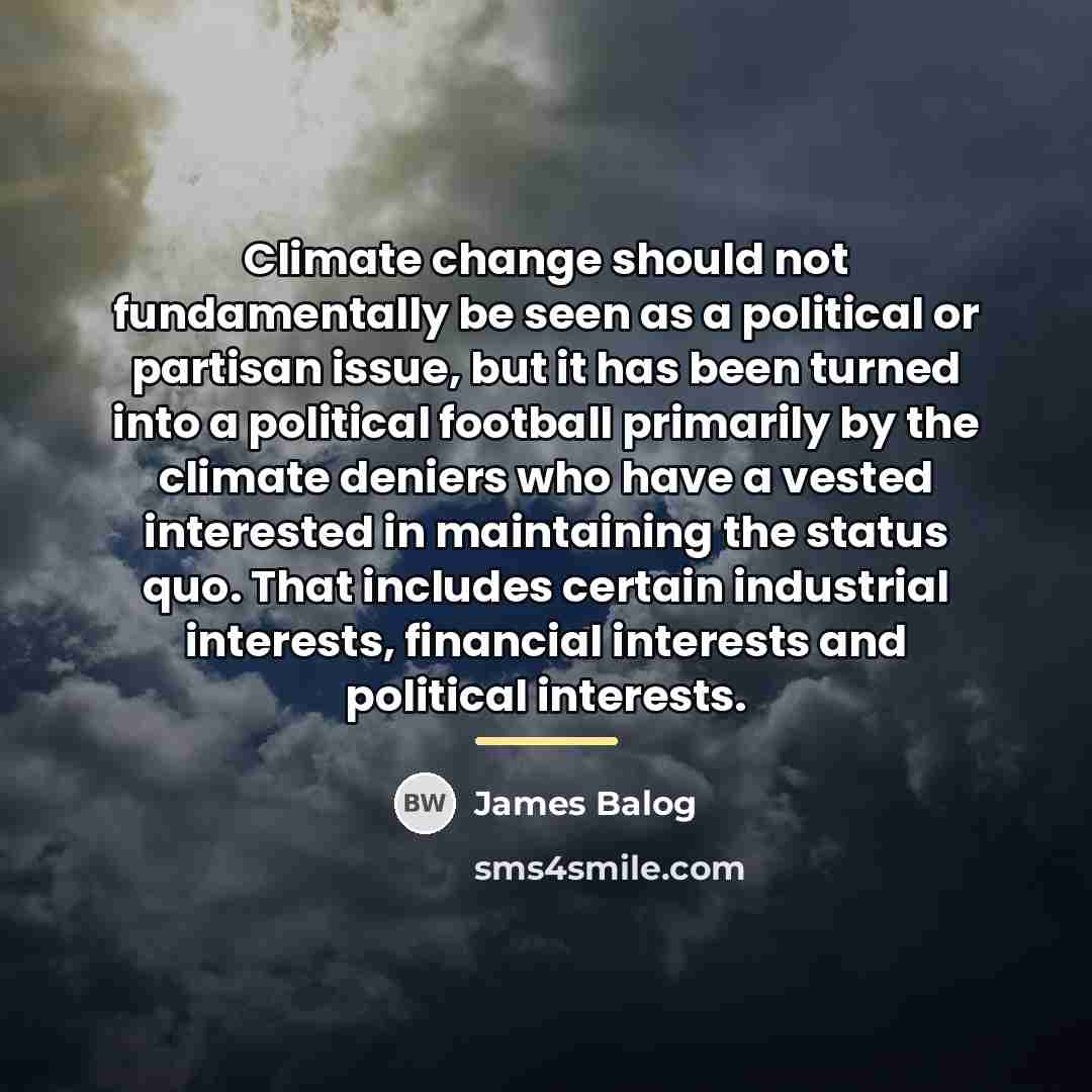“Climate change should not fundamentally be seen as a political…” quote by James Balog