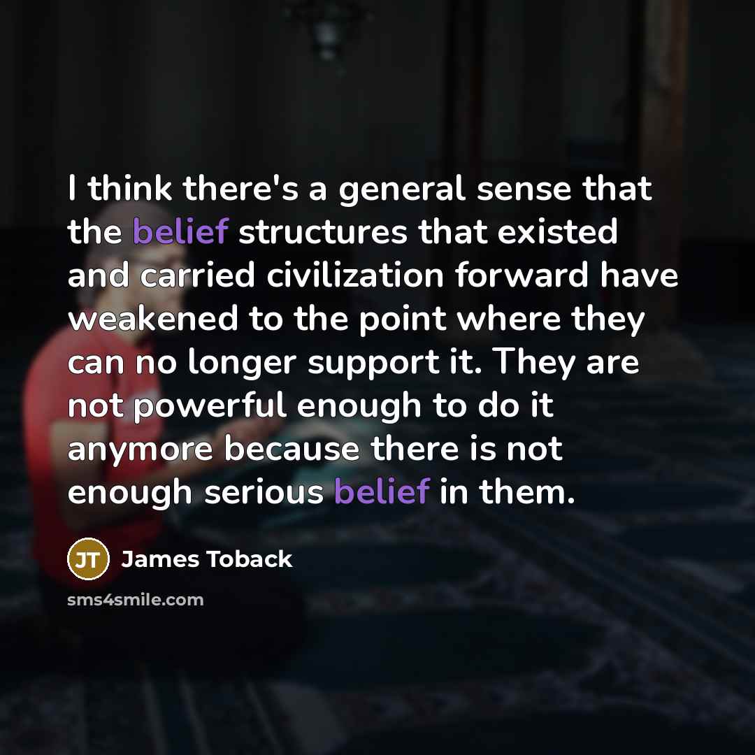 “I think there's a general sense that the belief structures…” quote by James Toback