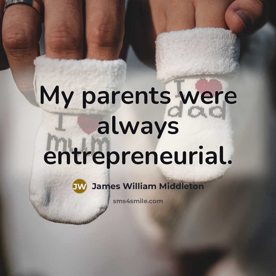 “My parents were always entrepreneurial.…” quote by James William Middleton
