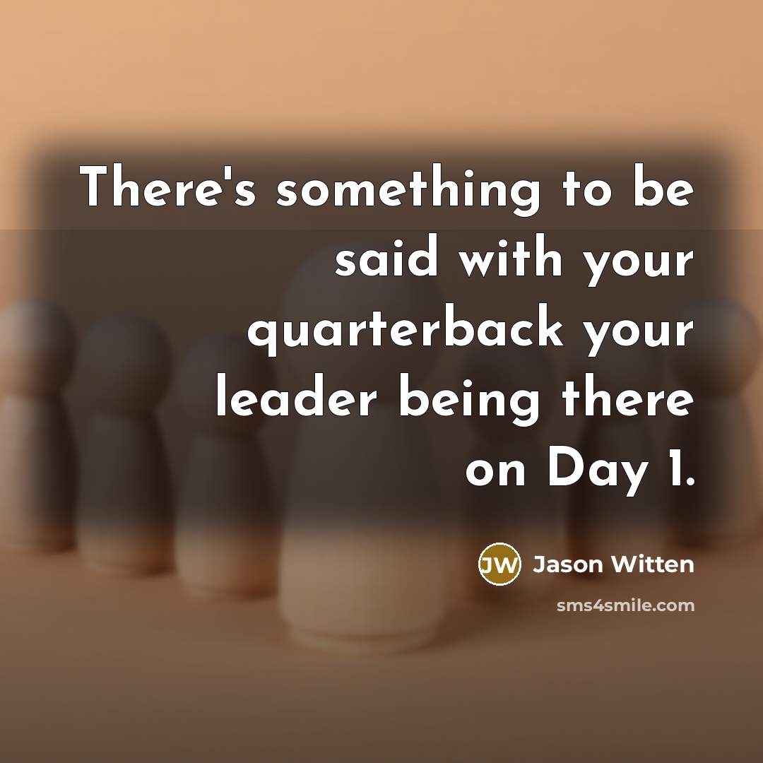“There's something to be said with your quarterback your leader…” quote by Jason Witten
