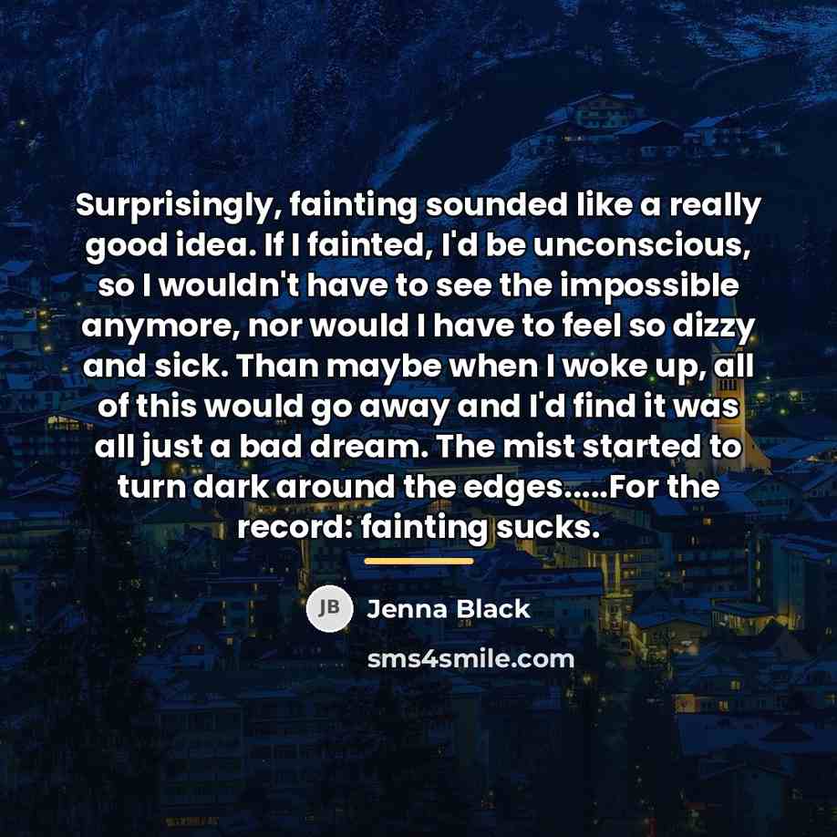 “Surprisingly, fainting sounded like a really good idea. If I…” quote by Jenna Black