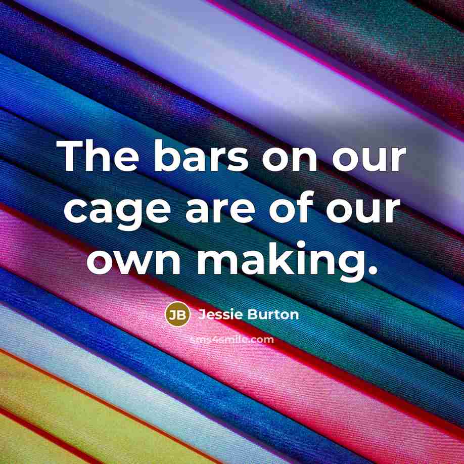 “The bars on our cage are of our own making.…” quote by Jessie Burton