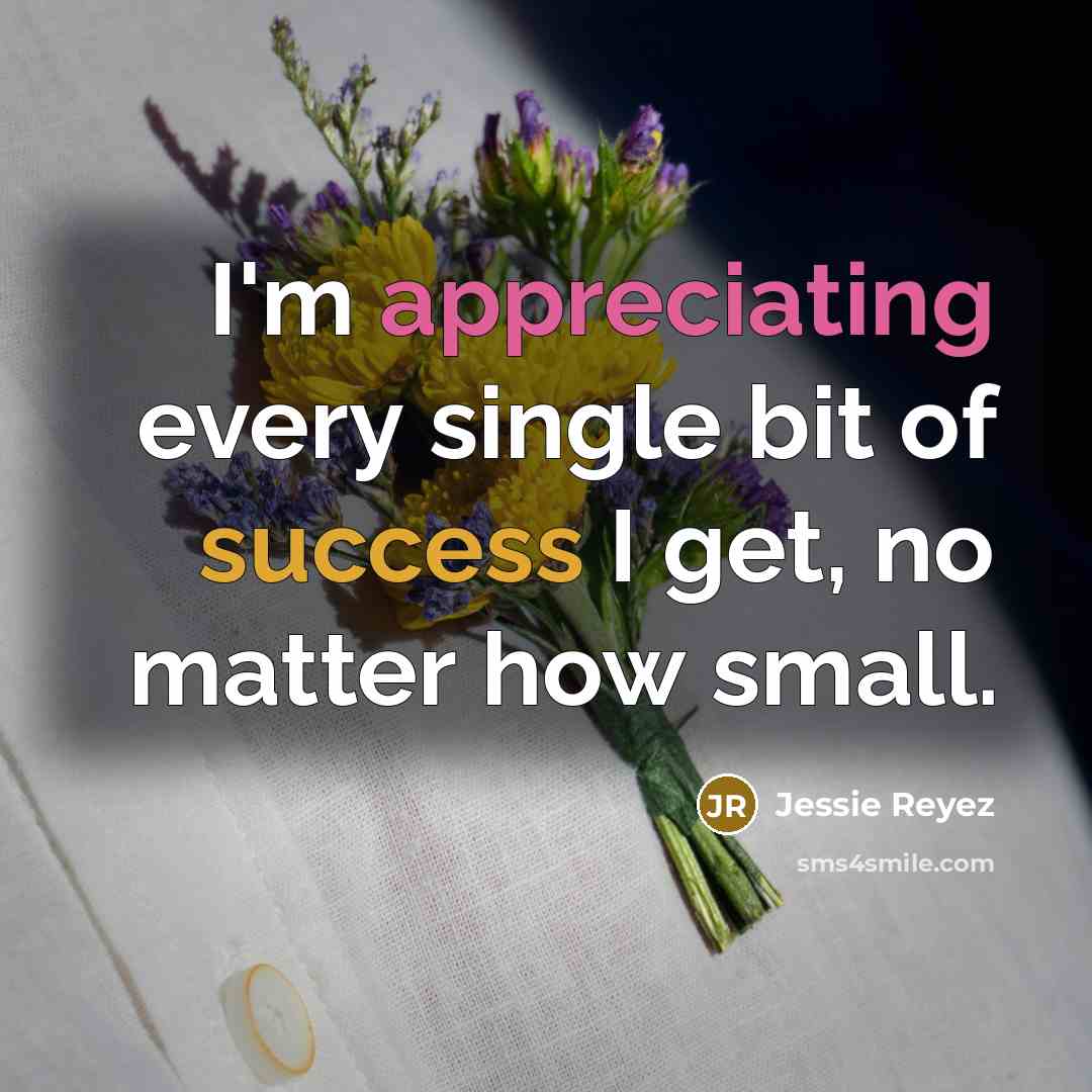 “I'm appreciating every single bit of success I get, no matter how small.” quote by Jessie Reyez