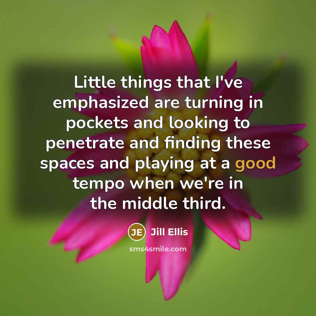 “Little things that I've emphasized are turning in pockets and…” quote by Jill Ellis