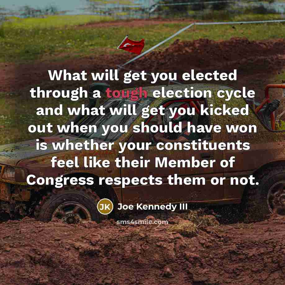 “What will get you elected through a tough election cycle…” quote by Joe Kennedy III