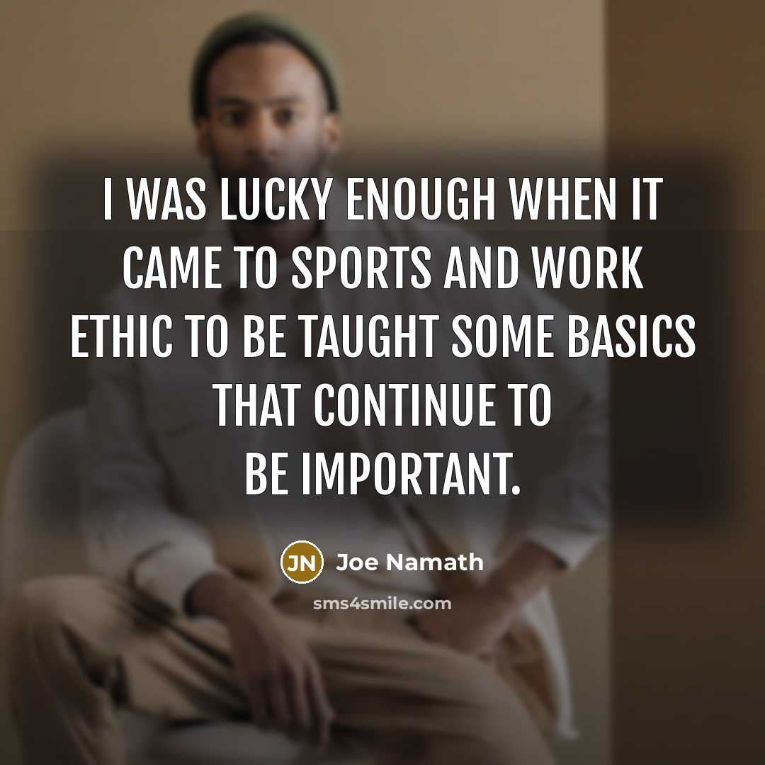 “I was lucky enough when it came to sports and…” quote by Joe Namath