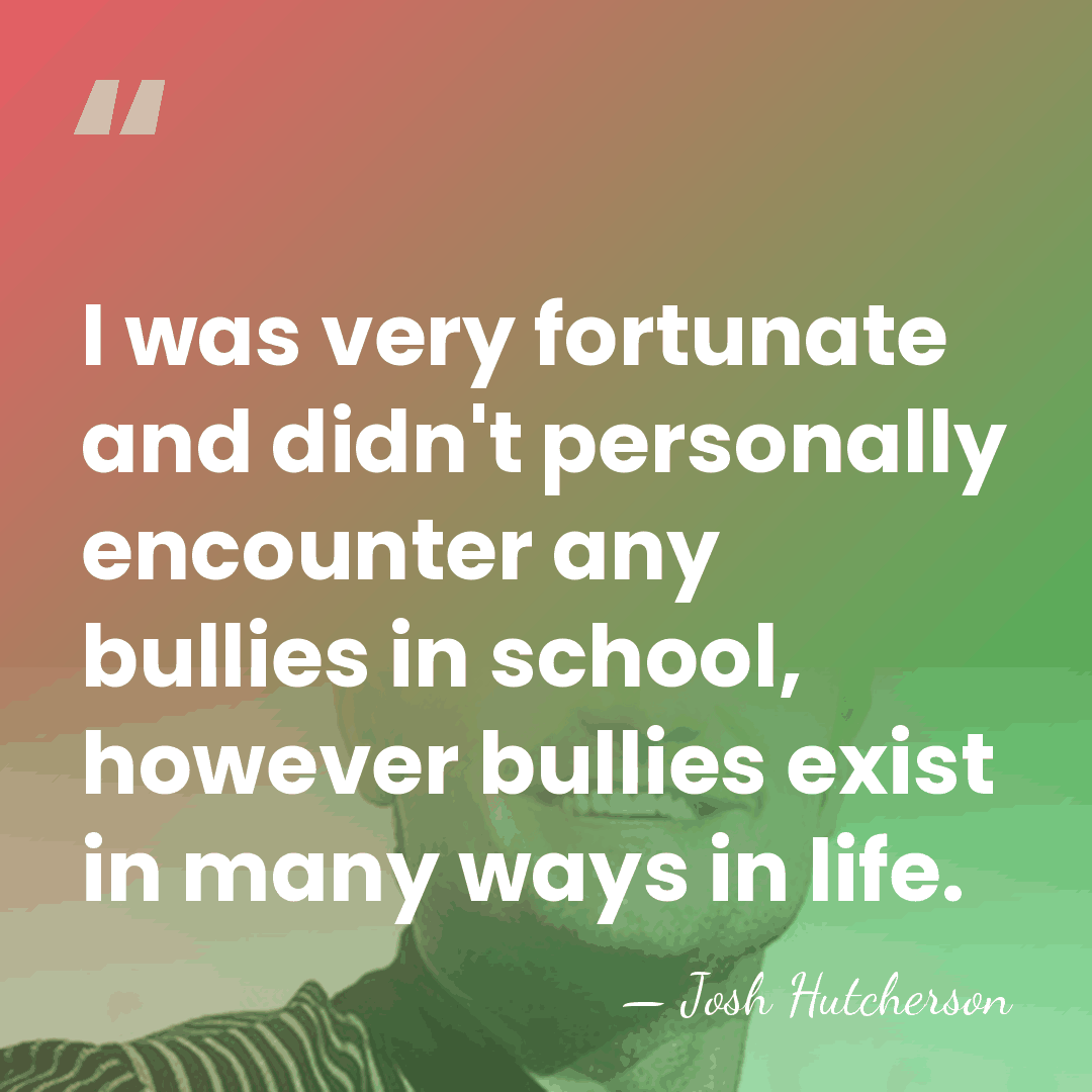 I was very fortunate and didn't personally encounter any bullies in school,&hellip; - Josh Hutcherson